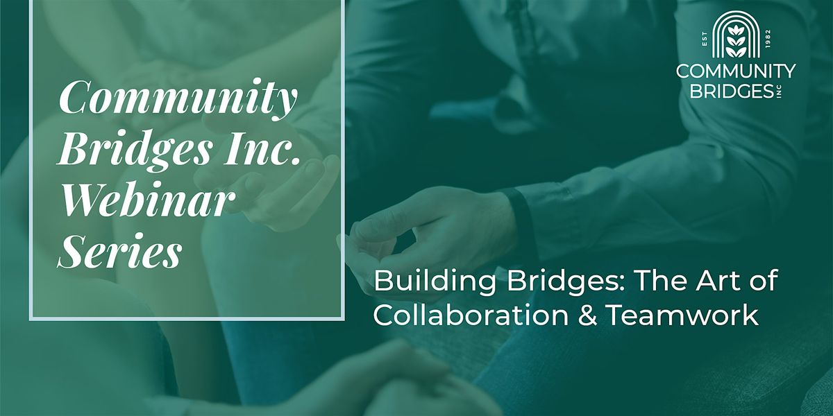 Building Bridges: The Art of Collaboration & Teamwork