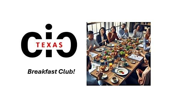 TEXAS CIO Breakfast Club!