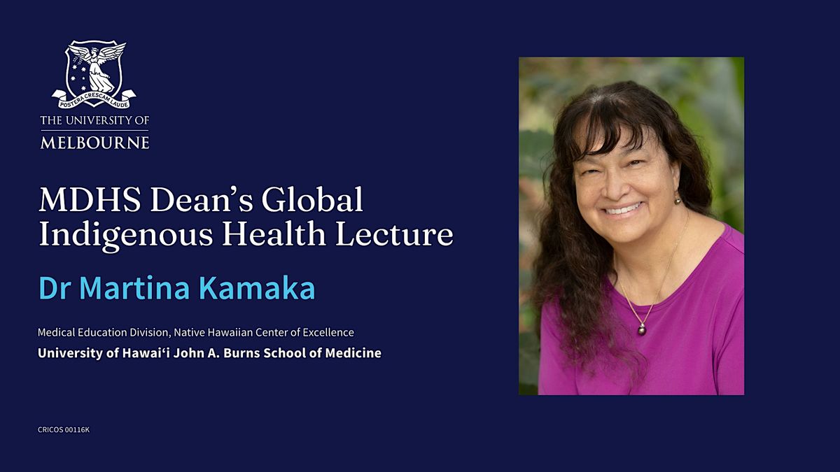 MDHS Dean's Global Indigenous Health Lecture - Professor Martina Kamaka