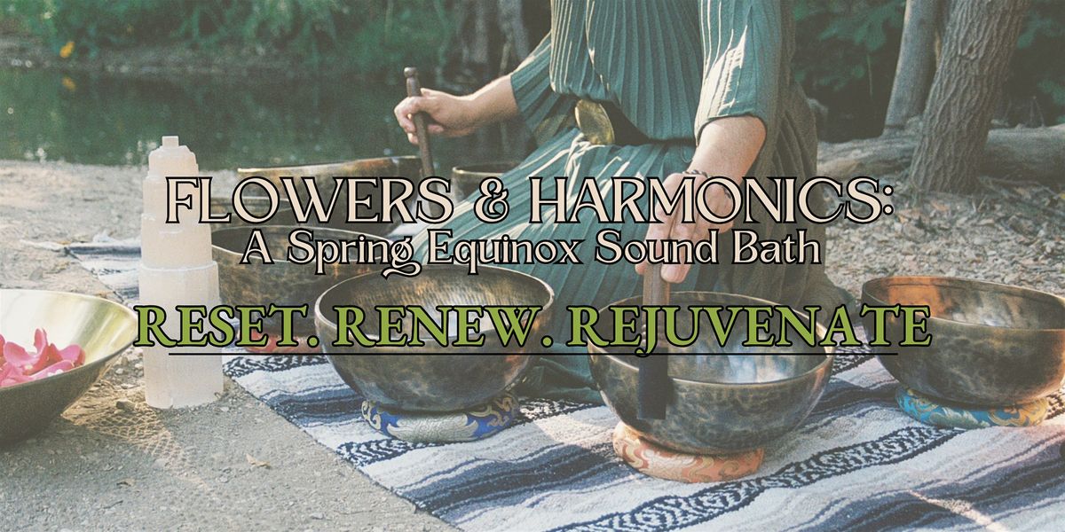 Flowers & Harmonics: A Spring Equinox Sound Bath