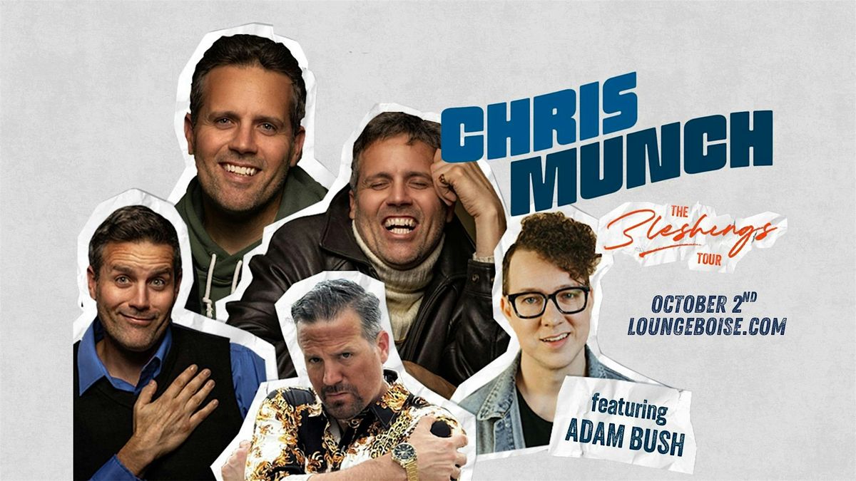 Comedian: CHRIS MUNCH: The 'Bleshings' Tour