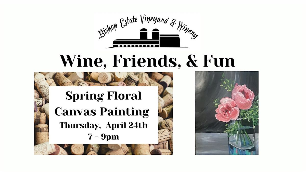 Wine, Friends, & Fun: Spring Floral Canvas Painting