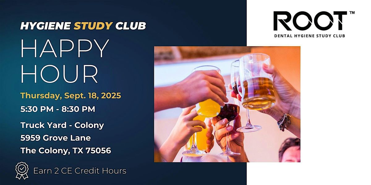 ROOT\u2122 Hygiene Study Club \u2013 Happy Hour Mixer + 2 CE