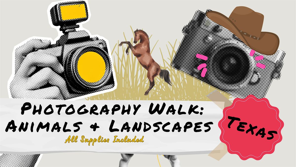 Photography Walk: Animals & Landscapes **Texas**