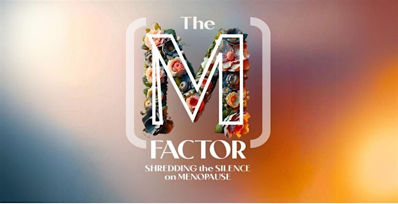 THE [M] FACTOR Documentary Screening + Q&A with Local Menopause Specialist