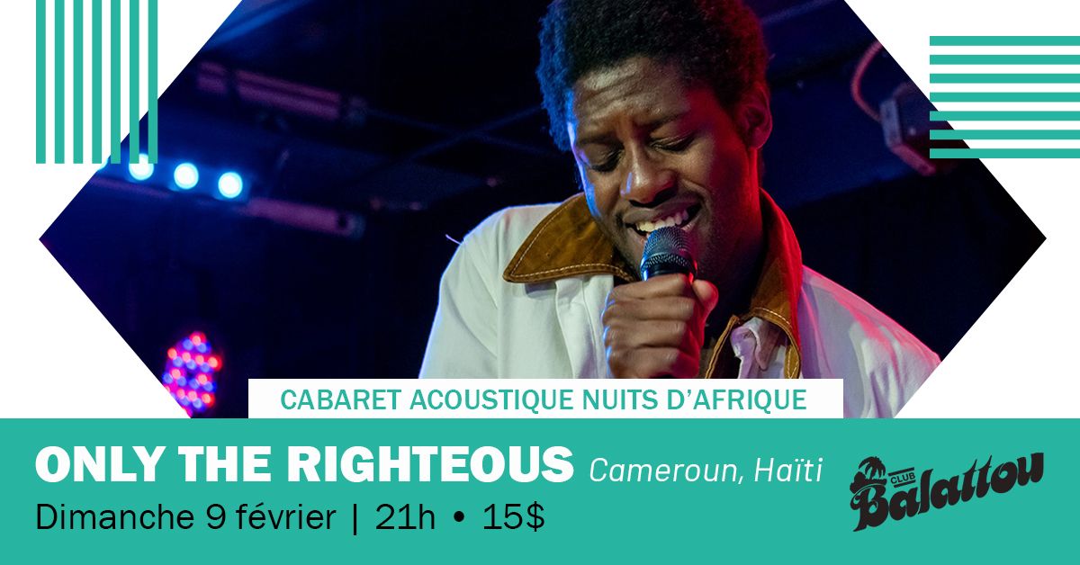 ONLY THE RIGHTEOUS | Cabaret Acoustique Nuits d'Afrique