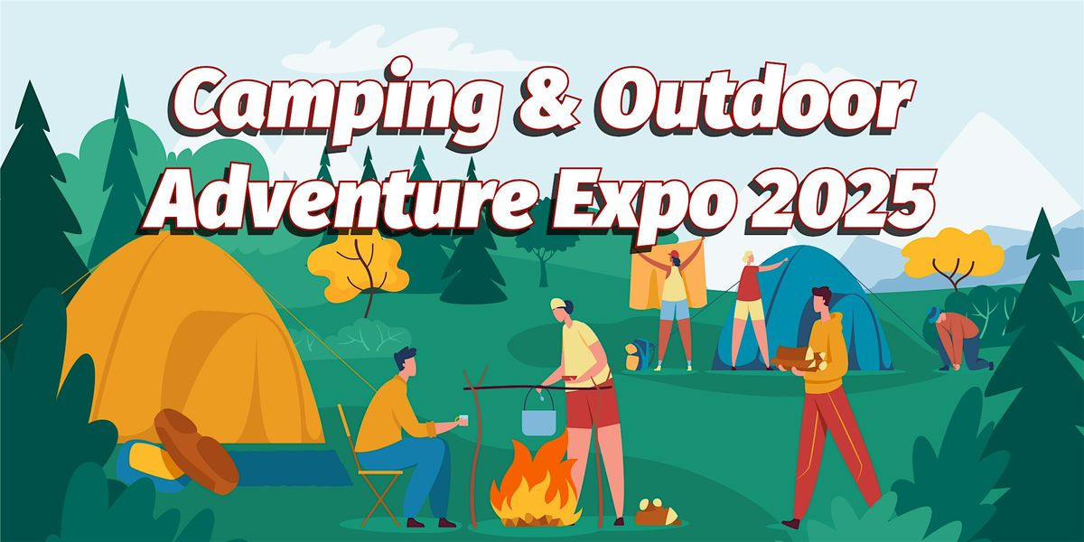 Camping & Outdoor Adventures Expo 2025