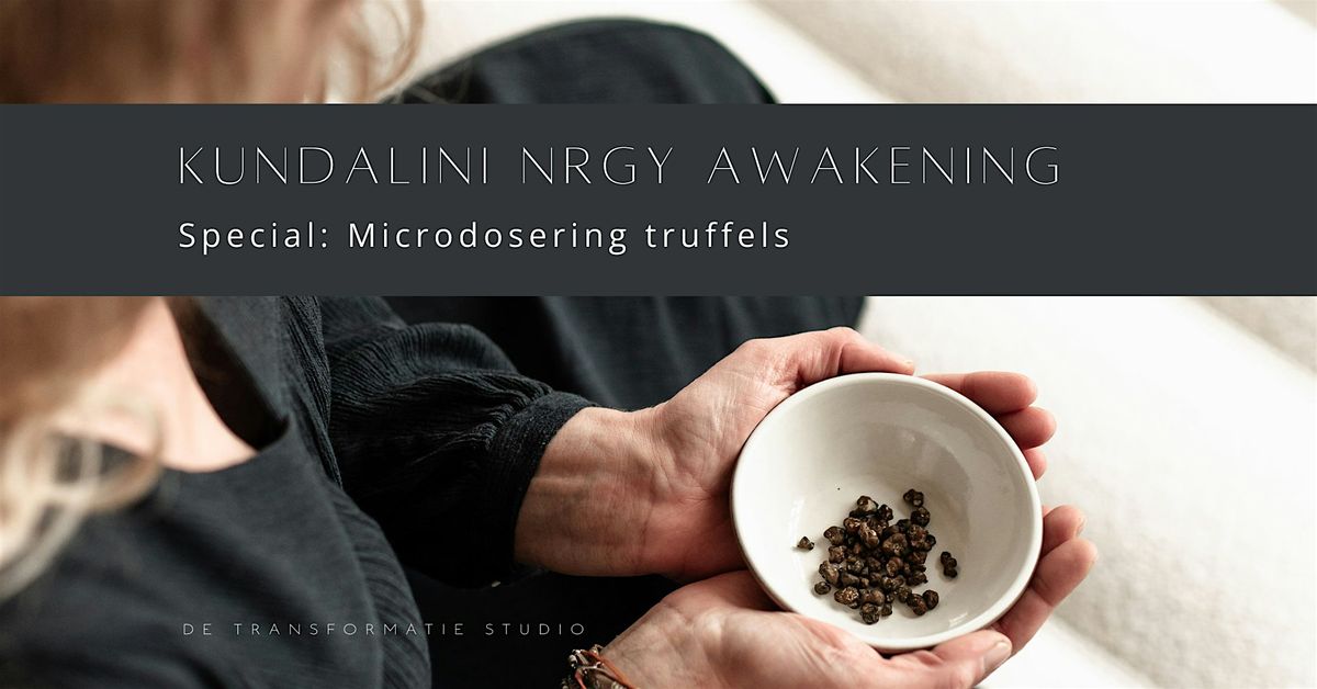 Kundalini NRGY (KAP) Awakening | SPECIAL met microdosering truffels