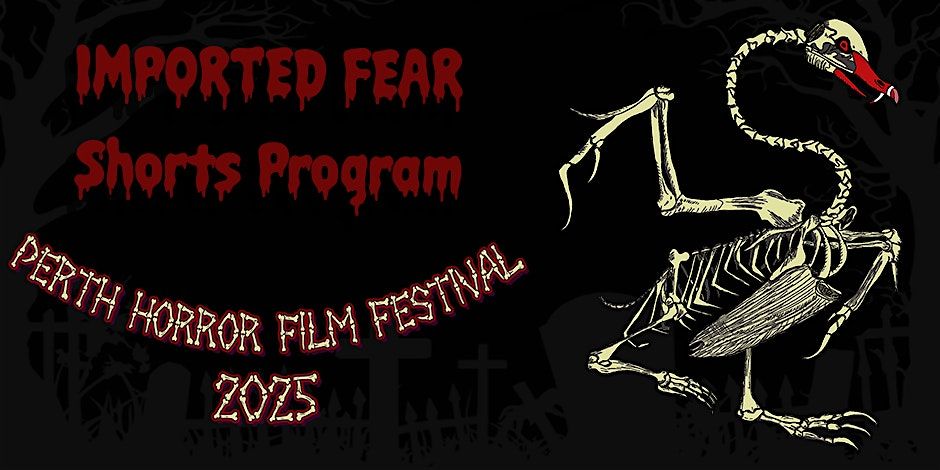 Perth Horror Film Festival 2025: Imported Fear (18+)