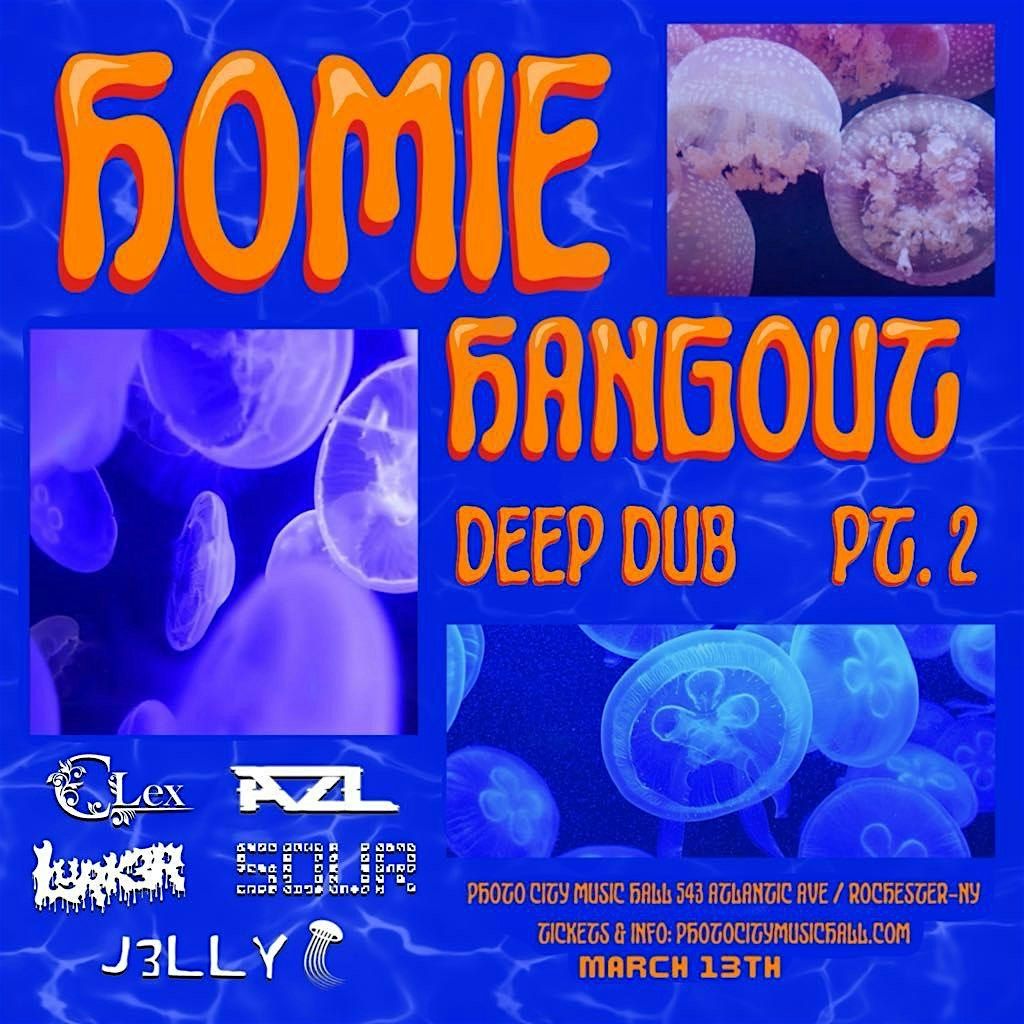 Homie Hangout : Deep Dub pt 2 @ Photo City Music Hall