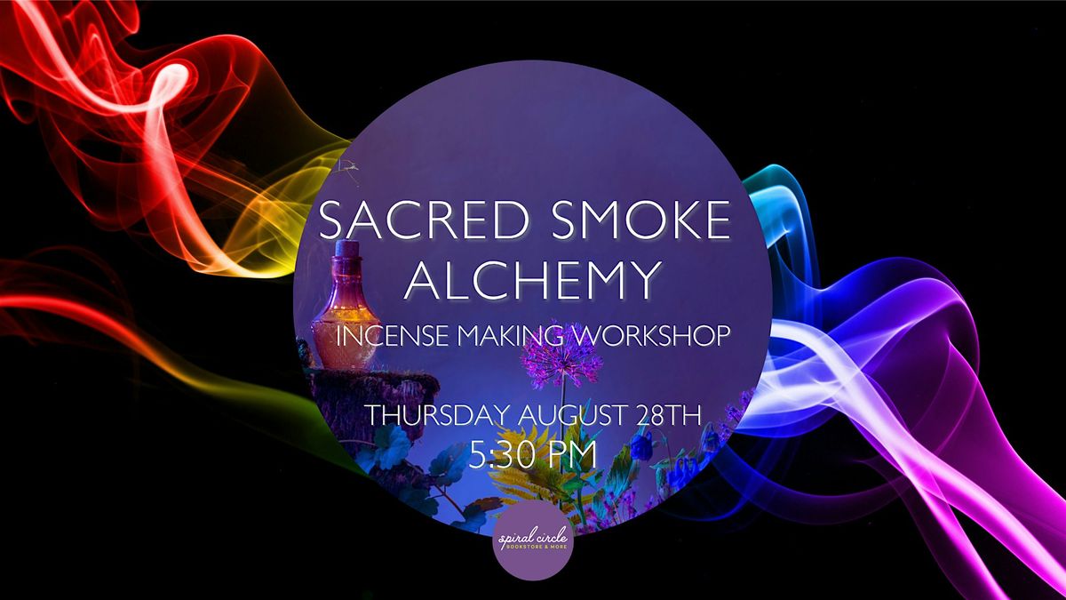 Sacred Smoke Alchemy: Incense Making Workshop