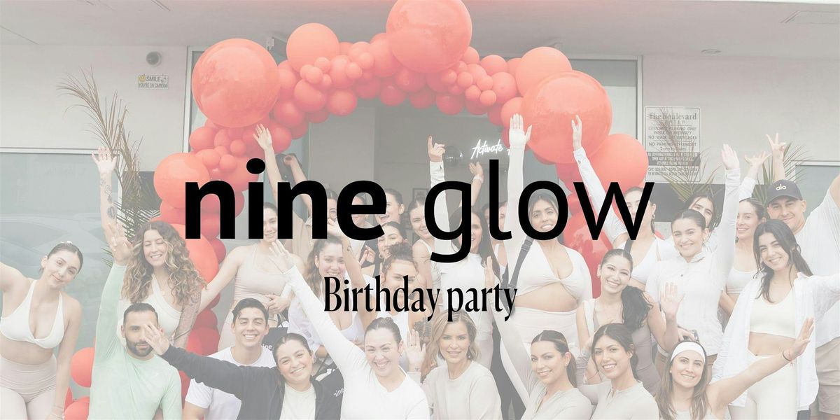 Nine Glow's One Year Anniversary