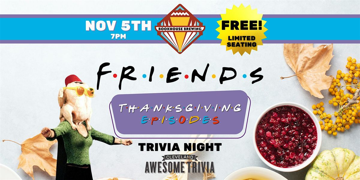 Friends Thanksgiving Episodes Trivia at Bookhouse Brewing