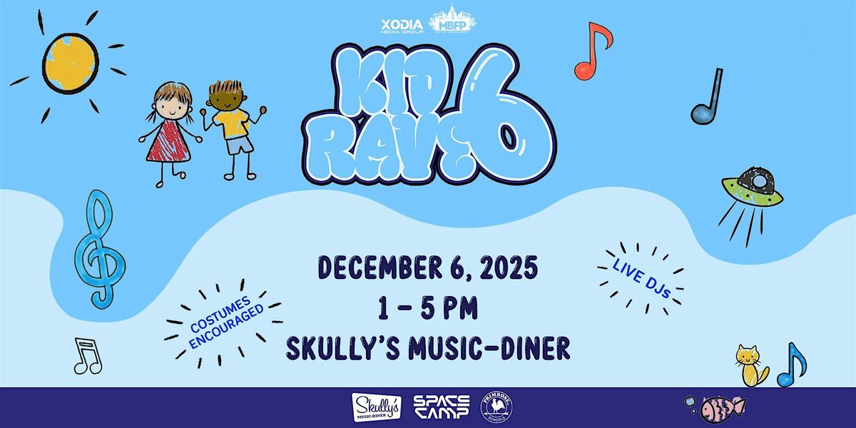 KID RAVE 6: A Family Friendly EDM Event @ Skully's Music Diner [12\/6]