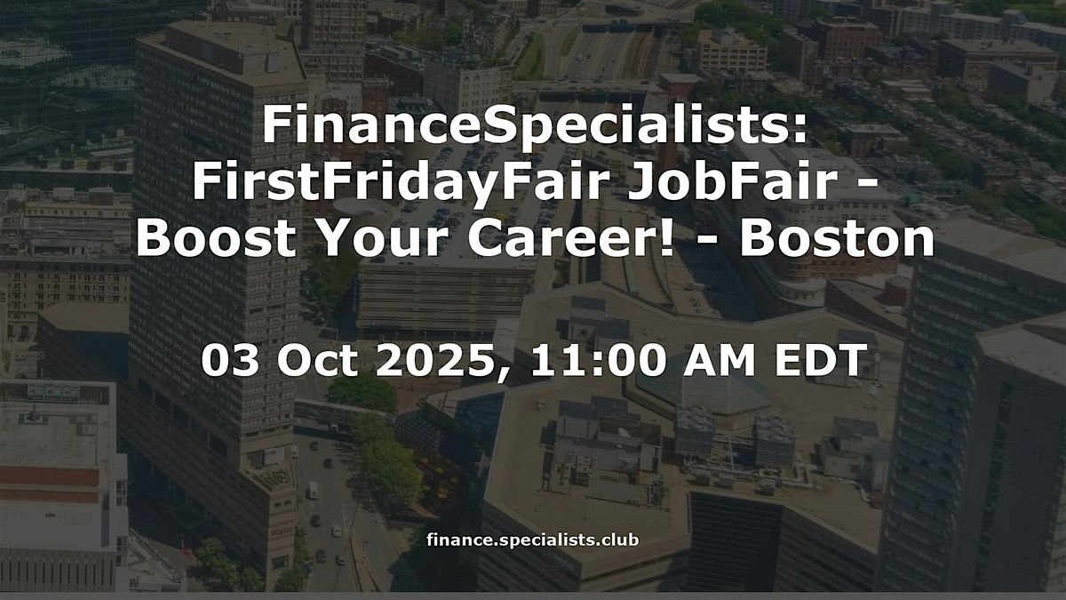 FinanceSpecialists: FirstFridayFair JobFair - Boost Your Career! # Boston