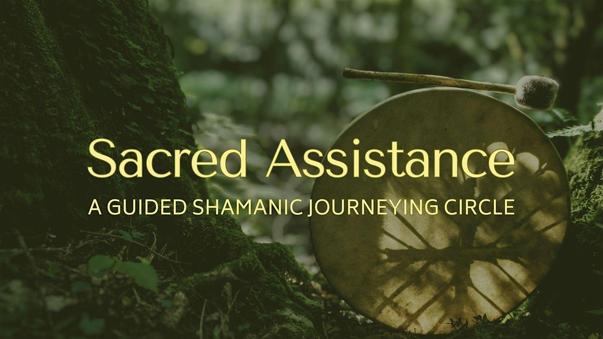 Sacred Assistance: A Guided Shamanic Journeying Circle