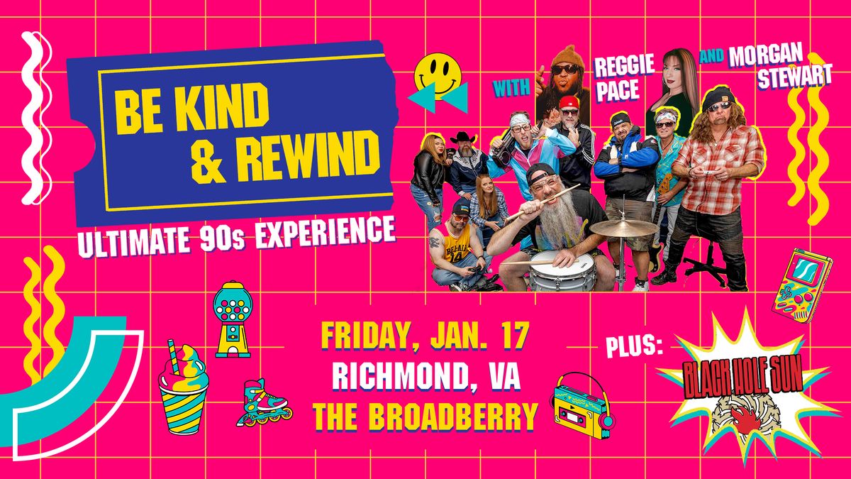 Be Kind & Rewind - Ultimate 90s Experience w\/ Black Hole Sun at The Broadberry 1\/17\/24