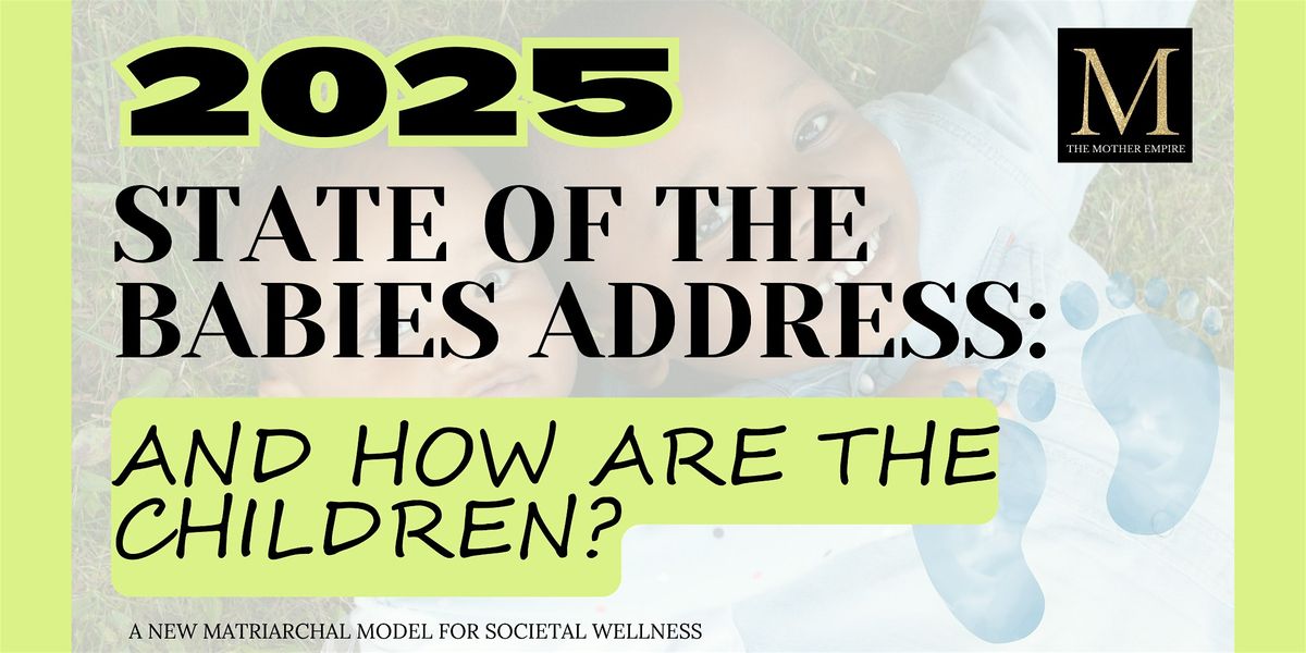 2025 State of the Babies Address: And How Are The Children?