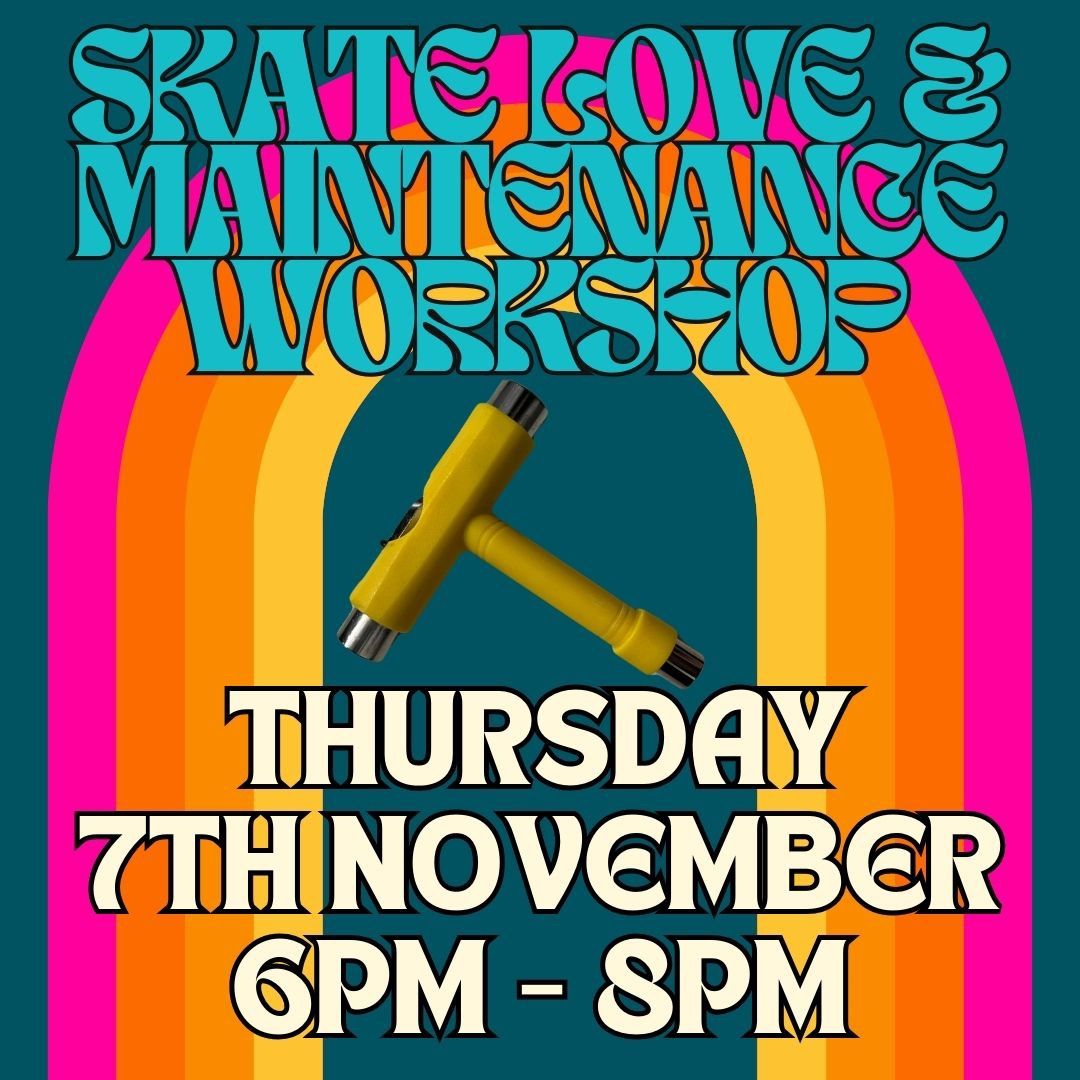 Skate Love and Maintenance Workshop and Skate Shack Open Sale!! 