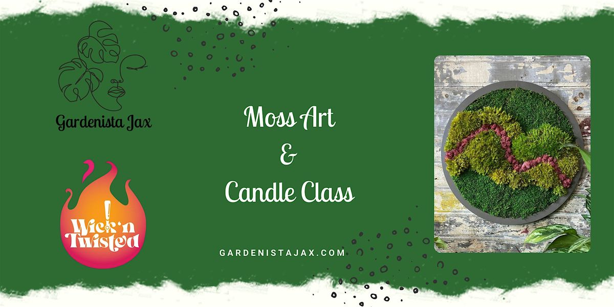 Wick N' Twisted: Custom Candle and Moss Art Class