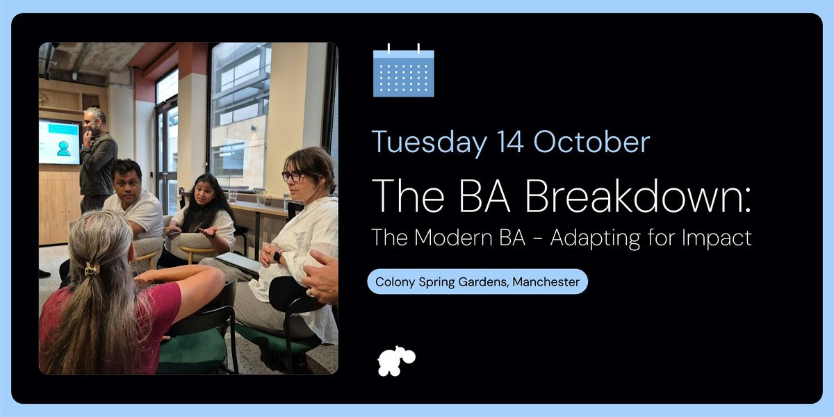 The BA Breakdown: The Modern BA - Adapting for Impact