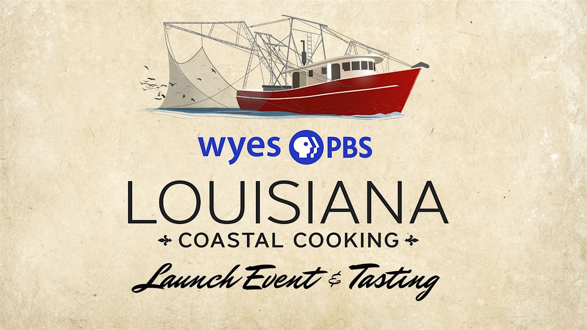 WYES LOUISIANA COASTAL COOKING TASTING & LAUNCH PARTY