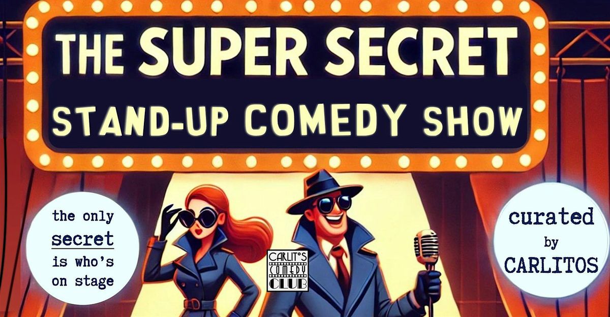 The SUPER SECRET Stand-up Comedy Show