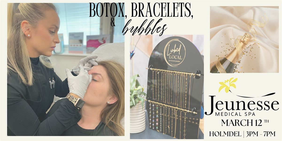 Botox, Bracelets, & Bubbles