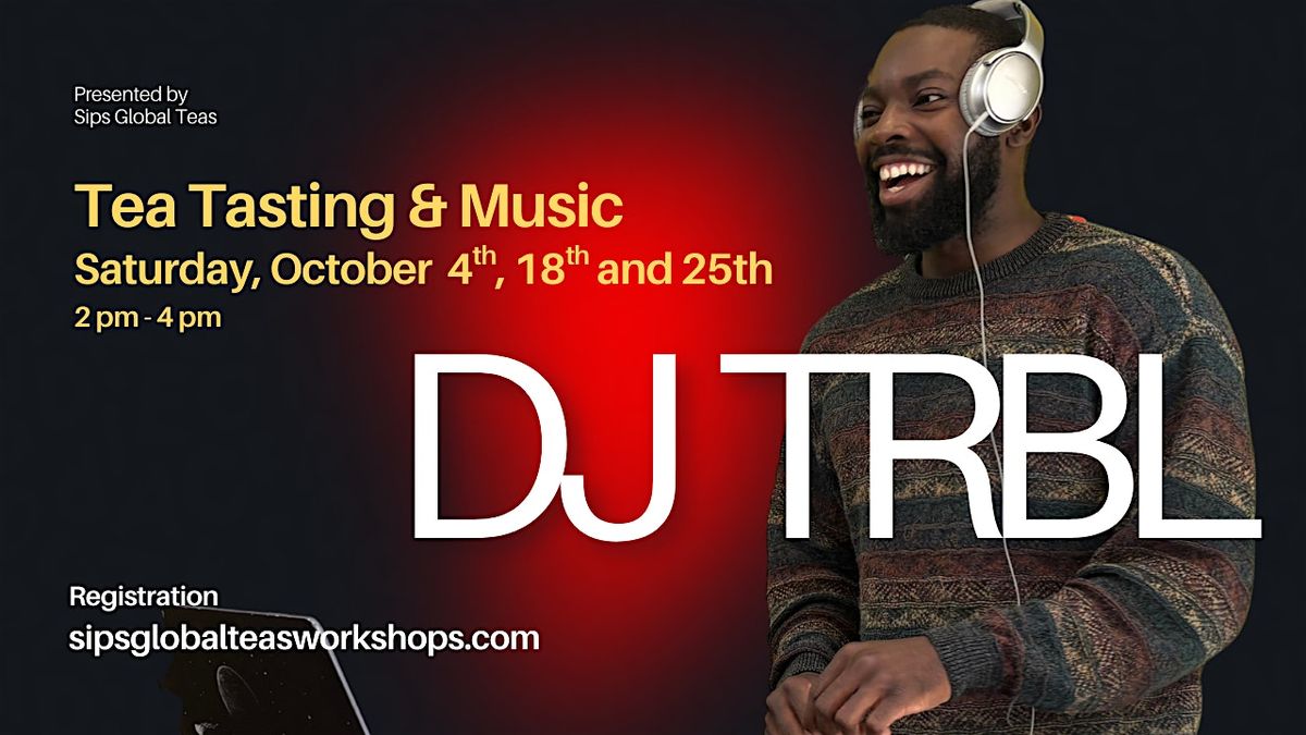 Tea Tasting & Music with DJ TRBL