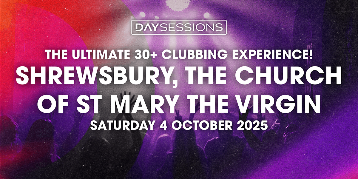 DAY SESSIONS - SHREWSBURY
