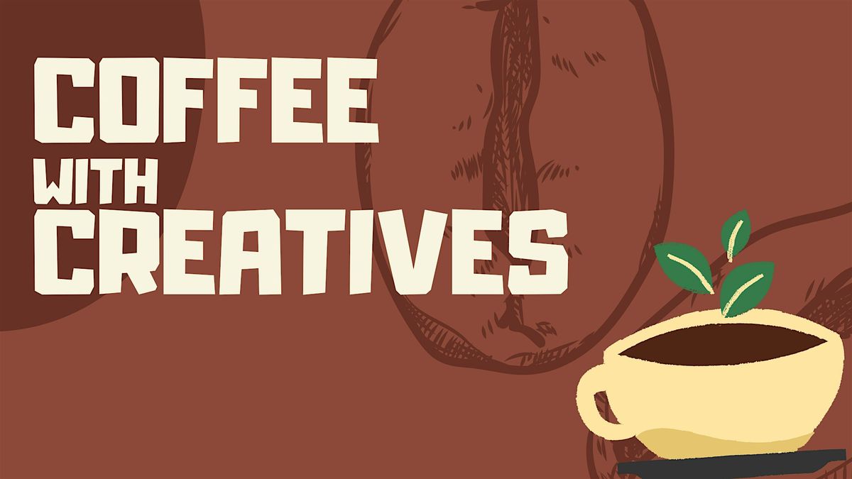 Coffee with Creatives