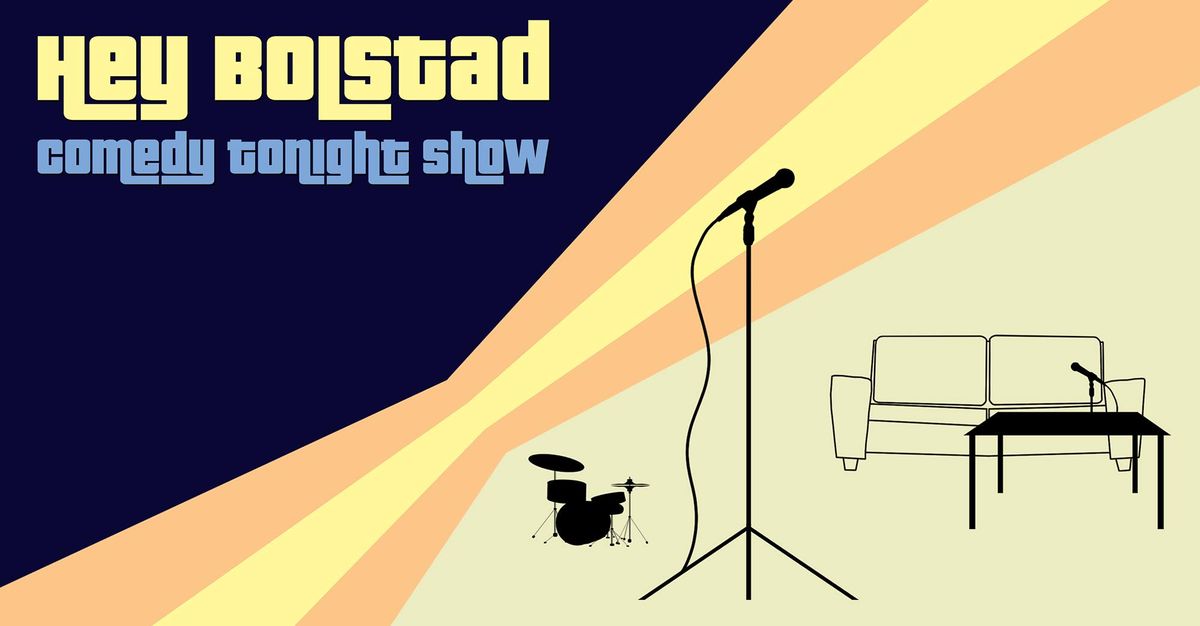 Hey Bolstad Comedy Tonight Show