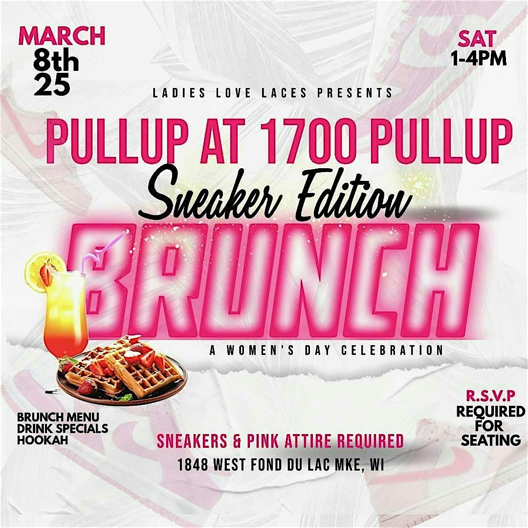 Pull Up at 1700 Pull Up. Sneaker Edition Brunch: A Women's Day celebration