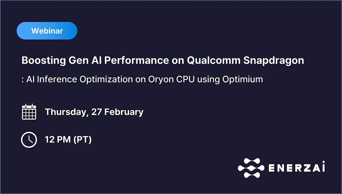 [ENERZAi Webinar] Boosting Gen AI Performance on Qualcomm Snapdragon