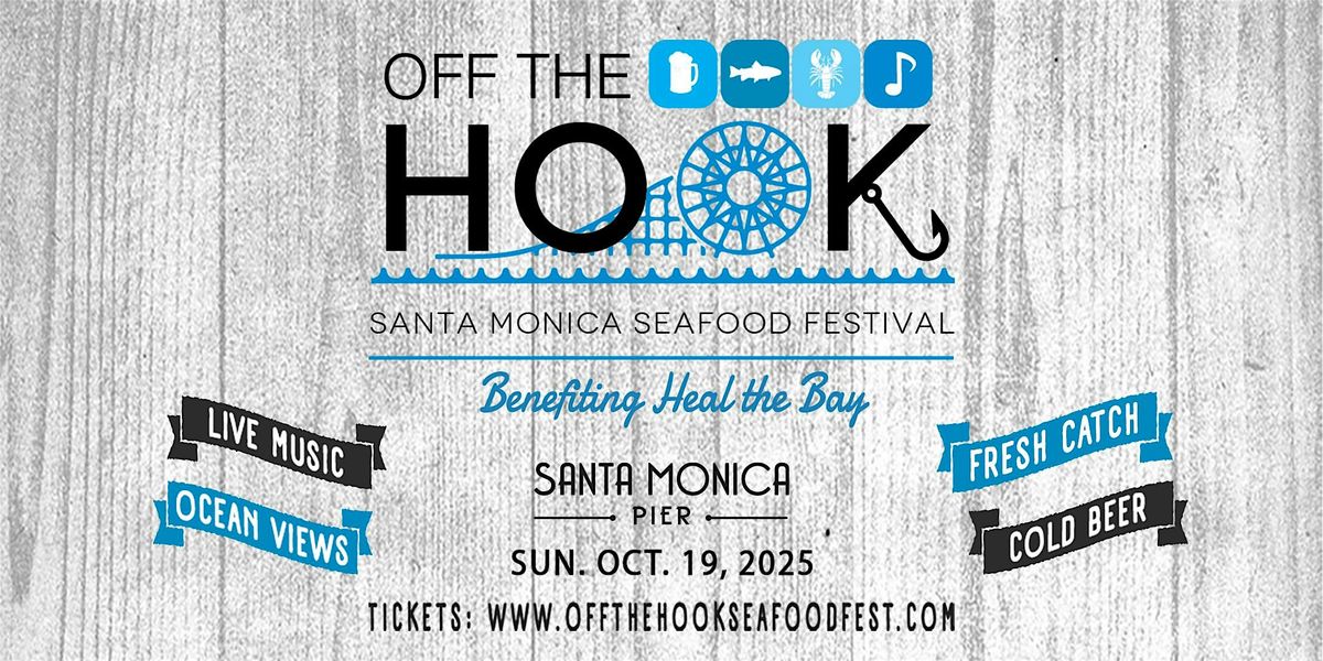 OFF THE HOOK Santa Monica Seafood Festival
