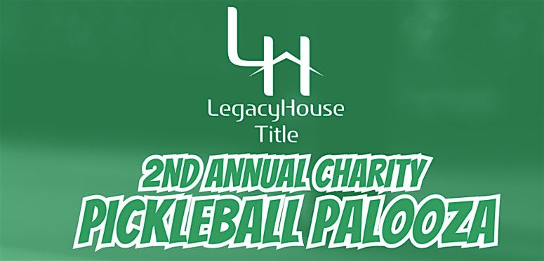 LegacyHouse Title's 2nd Annual Pickleball Palooza