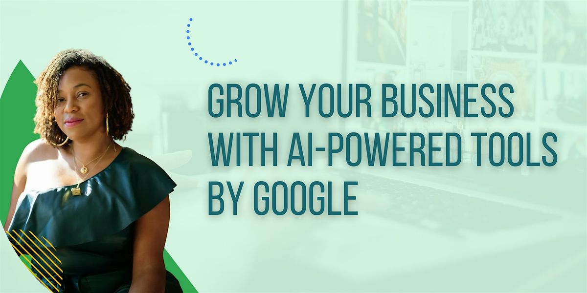 Grow Your Business with AI-Powered Tools by Google