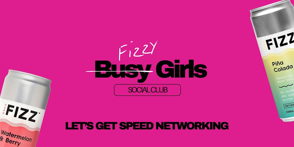 FIZZY GIRLS | Let\u2019s Get Speed Networking