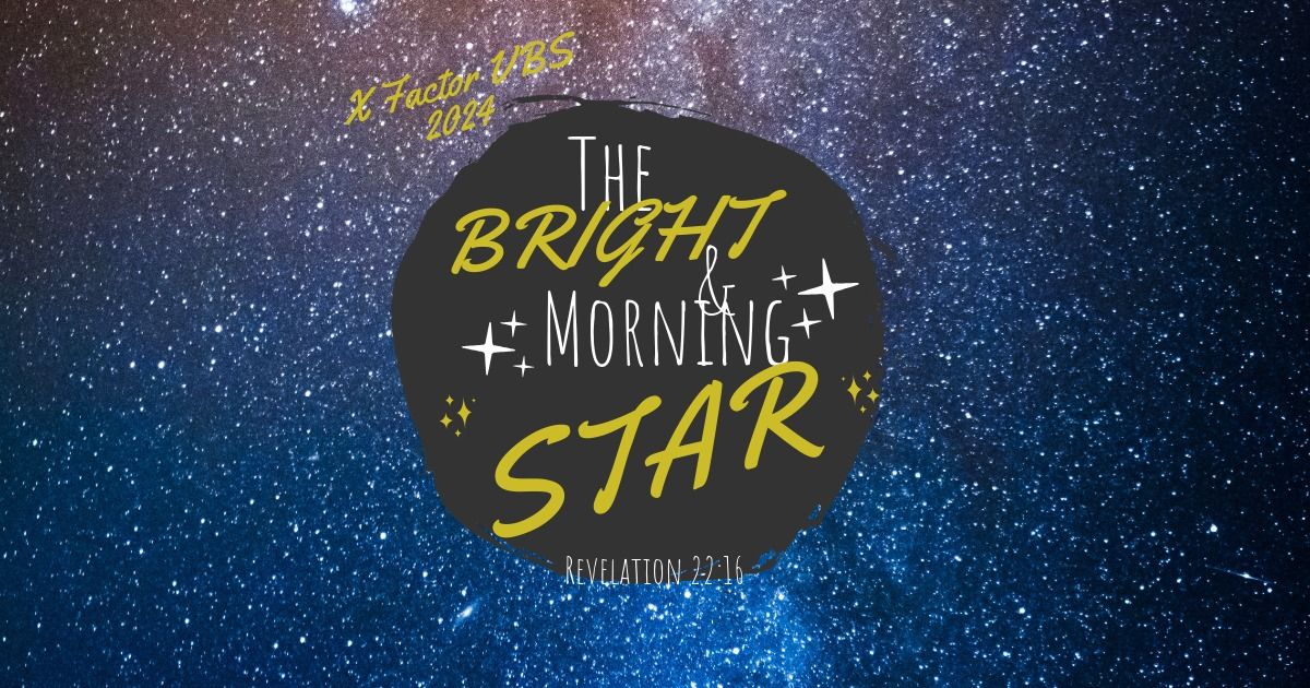 VBS 2024: The Bright & Morning Star