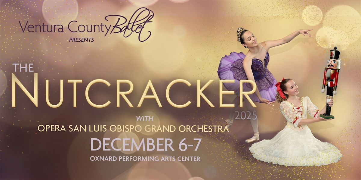 Ventura County Ballet's The NUTCRACKER - Sat, Dec 6 at 2 PM