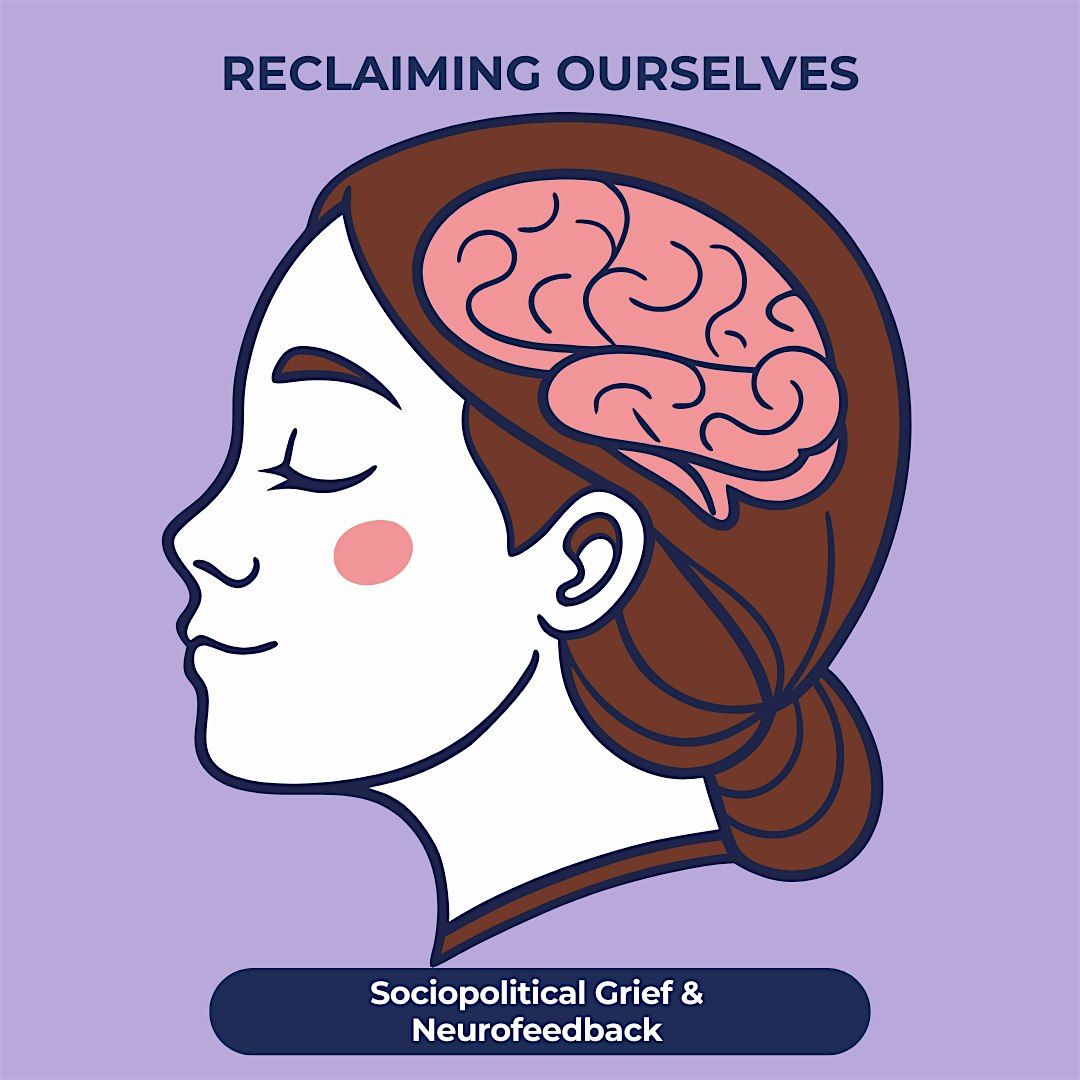 Reclaiming Ourselves: Sociopolitical Grief and Neurofeedback