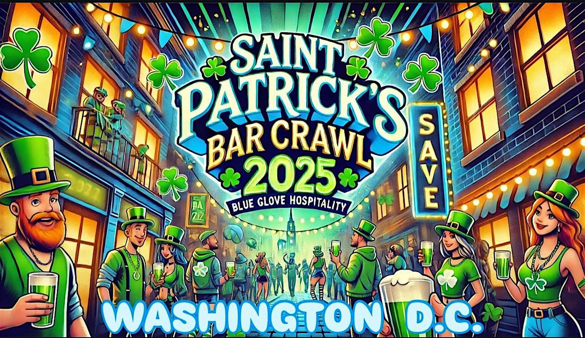 Blue Crawls Presents: OFFICIAL ST. PATRICK\u2019S BAR CRAWL 2025 | WASHINGTON DC