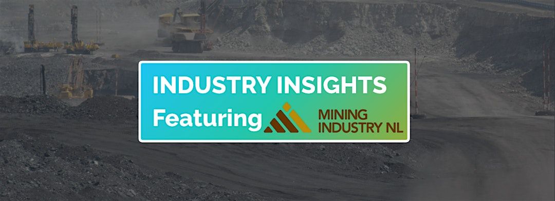 Industry Insights: Featuring Mining Industry NL