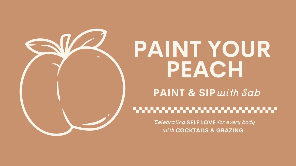 \ud83c\udf51 Paint Your Peach - Self Love Paint 'n' Sip \ud83c\udf51