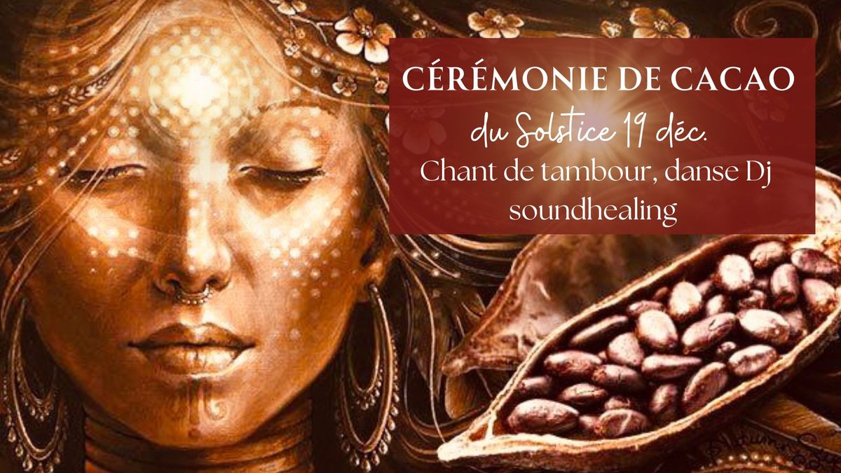 C\u00e9r\u00e9monie du Solstice: cacao, chant de tambour, danse dj et sound healing