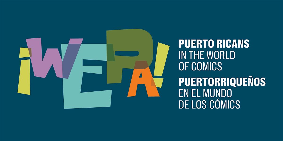 \u00a1Wepa! Puerto Ricans in the World of Comics Grand Opening Celebration