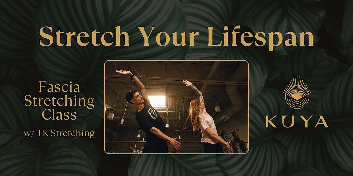 Stretch Your Lifespan with TK Stretching