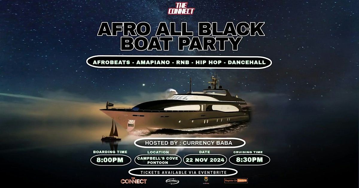 AFRO ALL BLACK BOAT PARTY - AFROBEATS - HIP HOP - AMAPIANO - REGGAETON