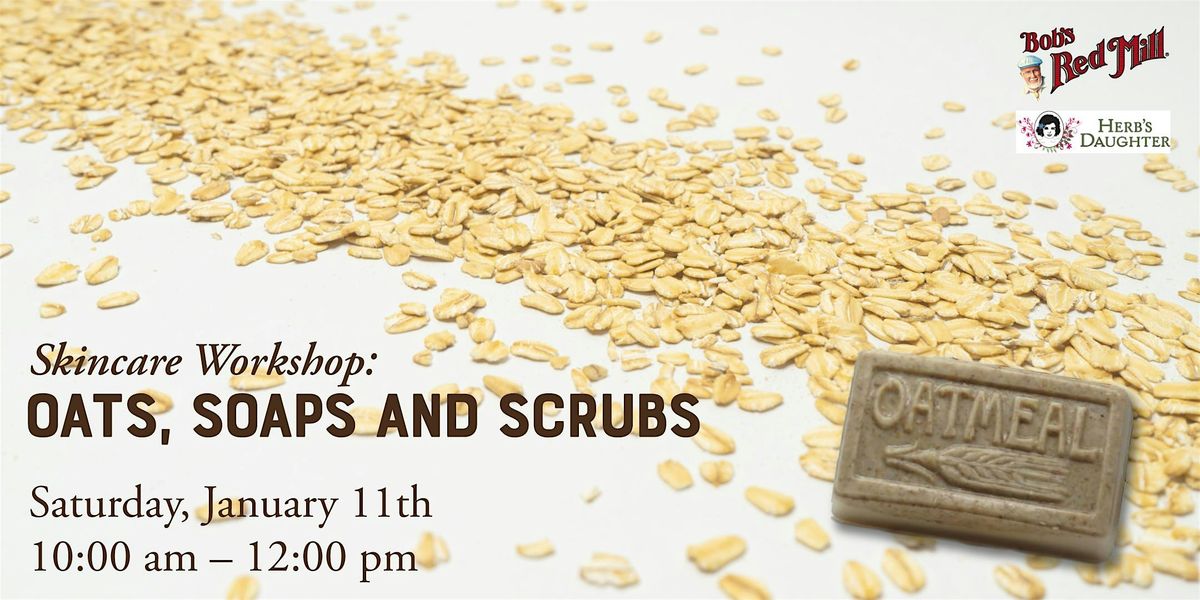 Oats, Soaps & Scrubs - Skincare Workshop