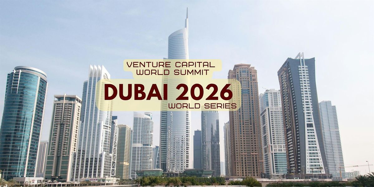 Dubai 2026 Venture Capital World Summit